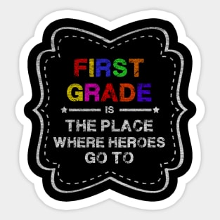 First grade is the place where heroes go Sticker